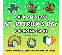 BOLD AND EASY ST. PATRICK’S DAY COLORING BOOK: A Fun & Festive St. Patrick’s Day Coloring Book for Kids & Adults