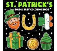 Bold and Easy St. Patricks Coloring book: Large-Print, Simple St. Patrick’s Day Coloring Pages with Leprechauns, Shamrocks, Rainbows, Pots of Gold, ... Scenes for Relaxing, Stress-Free Coloring