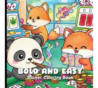 Bold and Easy Stoner Coloring Book: Relax, Zone Out and Color Your Stress Away.