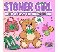 Bold and Easy Stoner Girl Coloring Book for Adults 94 High-Resolution Pages Relaxing and Creative Designs (8.5” x 8.5”)