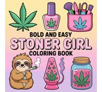 Bold and Easy Stoner Girl Coloring Book::: [NEW] Over 41+ Simple Psychedelic and Trippy Dreamscapes Coloring Pages for Women Who Love Cannabis | Marijuana Motifs to Color and Relax Paperback