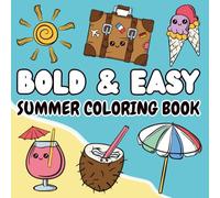 Bold and Easy Summer Coloring Book: 45 Fun, Stress Relief Coloring Pages for Adults and Teens, Super Cute for Kids !