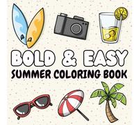 Bold and Easy Summer Coloring Book: 55 Fun Summer Vibes & Super Cute, Relaxing & Stress Relief Coloring Pages for Kids, Adults and Teens