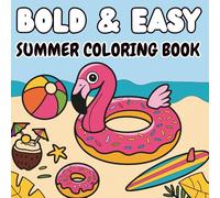 Bold and Easy Summer Coloring Book: 55 Fun, Super Cute & Cozy Relaxing & Stress Relief Coloring Pages for Kids, Adults and Teens !