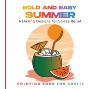 Bold and Easy Summer Coloring Book for Adults: Simple and Relaxing Designs for Stress Relief and Happy Summer Vibes