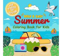 BOLD AND EASY SUMMER COLORING BOOK FOR KIDS: 50+ Easy-to-Color Designs Featuring Summertime Activities, Maximum Fun and Relaxation, Stress-Relief for Kids (Ages +3)