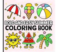 Bold and Easy Summer Coloring Book: Fun and Cute Designs for Relaxation and Creativity.