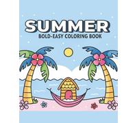 Bold and Easy Summer Coloring Book: Simple, Fun, and Relaxing Summer-Themed Designs for Kids, Seniors, and Beginners