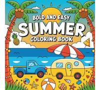 Bold and Easy Summer Coloring Book.: Simple Fun Illustrations for Relaxation, Creativity, and Stress Relief