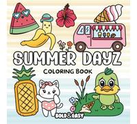 Bold and Easy Summer Dayz Coloring Book: Big and Simple Designs for Relaxing and Stress-Free Coloring | Hand Drawn Illustrations for Adults and Kids | Simple, Big, and Cute Summer Themed Designs