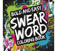 Bold and Easy Swear Word Coloring Book: 40 Bold and Easy Designs for Stress Relief, Relaxation and Fun