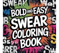 Bold and Easy Swear Word Coloring Book: Groovy and Hilarious Designs for Stress Relief & Relaxation for Adults: Swear Word: Bold & Easy Coloring Book ... Groovy & Funny Designs for Relaxation.