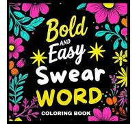 Bold and Easy Swear Words Coloring Book: Relaxing Adult Coloring Pages Featuring Groovy & Funny Designs for Stress Relief and Relaxation