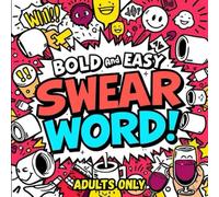 Bold And Easy Swear Words Volume 2: The Ultimate Stress Relief Coloring Book For Adults