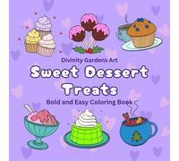 Bold and Easy Sweet Dessert Treats: Relaxing Big and Simple Sweets Food and Drinks Coloring Book for Adults and Teens Including Pies, Cupcakes, Donuts, Cake, Chocolates, Ice Cream and More