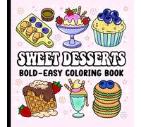 Bold and Easy Sweet Desserts Coloring Book: Fun and Simple Treats to Color for Stress Relief and Relaxation.