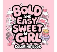Bold and Easy Sweet Girl Coloring Book: 114 Cute and Fun Designs | Perfect for Relaxation and Creativity | Size: 8.5” x 8.5”