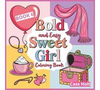 Bold And Easy Sweet Girl Coloring Book 6: Adorable Artwork for Relaxing Coloring Time | Charming Outlines Made Simple for Kids | Whimsy Pages to Spark Young Imaginations |