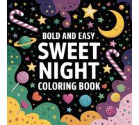 Bold And Easy Sweet Night Coloring Book: Relaxing Nighttime Scenes with Bold Outlines for Stress-Free Coloring