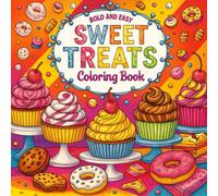 Bold and easy Sweet Treats Coloring Book: A Delightful Coloring Book for Sweet Lovers of All Ages