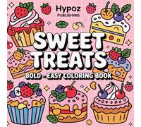 Bold and Easy Sweet Treats Coloring Book: Cozy & Cute Sweets Coloring Pages for Adults and Kids, featuring Cute Dessert, Cupcake, Donut, Candy, Chocolate
