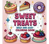 Bold and Easy Sweet Treats Colouring Book: 50+ Cute Illustrations of Adorable Cupcakes, Ice Creams, Pizzas and Much More for Relaxation | Perfect for Kids and Adults.
