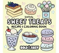 Bold and Easy Sweet Treats Recipe and Coloring Book: Big and Simple Designs for Relaxing and Stress-Free Coloring | Hand Drawn Illustrations for ... Sweet Treats and Food | Recipes Included