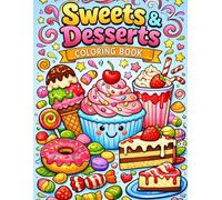 Bold and Easy Sweets and Desserts Coloring Book: 50+ Simple and Big Designs of Cakes, Ice Cream, Donuts, and Pastries for Kids and Adults