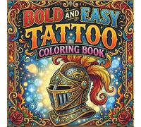 Bold and Easy Tattoo Coloring Book: Bold and Easy Tattoo Coloring Book for Adults | Traditional Tattoo Designs, Skulls, Roses and Ink Style Art for Relaxation and a Unique Gift