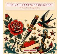 Bold and Easy Tattoo Flash: 50 Classic Old-School Tattoo Flash Designs to Color
