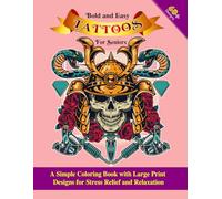 Bold and Easy Tattoos for Seniors: A Simple Coloring Book with Large Print Designs for Stress Relief and Relaxation
