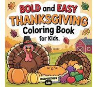 Bold and Easy Thanksgiving Coloring Book for Kids: A Fun Thanksgiving Activity Book with Turkeys, Pumpkins, and More for Little Hands | for Boys and Girls Ages 2-5