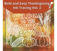 Bold and Easy Thanksgiving Ink Tracing Vol. 3: 40 Fall Themed Images, One Black Pen, Reverse Coloring, Tracing for Adults and Kids