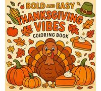 Bold and Easy Thanksgiving Vibes Coloring Book: Simple, Cozy, and Fun Thanksgiving Scenes for Little Artists Perfect for Ages 3-8