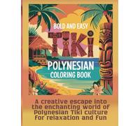 Bold and Easy Tiki Polynesian coloring book: A creative escape into the enchanting world of Polynesian Tiki culture for relaxation and fun.