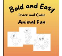 Bold and Easy Trace and Color Animal Fun: Tracing and Coloring Book for Adults and Teens, Bold and Easy Designs for Relaxation with Minimalist Features (Bold & Easy Tracing and Coloring)