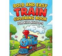 Bold and Easy Train Coloring Book: Cute and Simple Steam Engine Illustrations for Kids Ages 3-5 | Fun Activity Gift for Toddlers and Preschoolers
