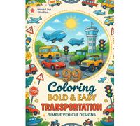 Bold and Easy Transportation Coloring Book: 99 Simple Vehicle Designs with Cars, Trucks, Planes & Trains: Fun and Easy Transportation Coloring Pages ... Vehicles for Relaxation and Stress Relief