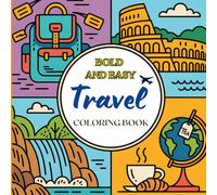 Bold and Easy Travel Coloring book: Easy vacation scenes to color and relax with large, crisp designs of iconic landmarks and adventure moments