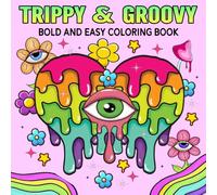 Bold and Easy Trippy & Groovy: Psychedelic Coloring Book for Adults & Teens, Relaxing Designs for Stress Relief & Relaxation with Mushrooms, Aliens, Magic Worlds, Illusions, and More to Relax.
