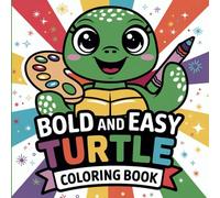 Bold and Easy Turtle Coloring Book for All Ages: 60+ Adorable Turtle Designs with Thick Lines and Single-Sided Pages - Perfect for Kids, Beginners, and Relaxation