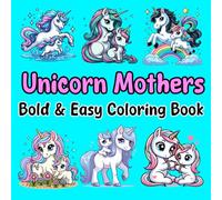 Bold and Easy Unicorn Mothers Coloring Book for Kids: Cute Mother-Baby Unicorn Bonding Scenes with Hearts, Flowers, and Simple Designs for Kids and Toddlers