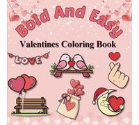 Bold and Easy Valentines Coloring Book: 45 Large and Simple Designs with Thick Lines for Kids, Seniors, and Adults Relaxation | Cute Hearts, Sweet ... Animals for a Stress-Free Creative Experience