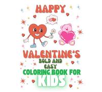 Bold and easy valentine's coloring book for kids: 50 Cute and Easy Love-Filled Designs to Have Fun, Foster Creativity, and Give as Sweet Gifts from the Heart