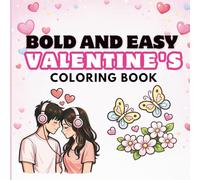 Bold and Easy Valentines Coloring Book: Simple and Relaxing Valentine Designs for Teens, Adults, and Women