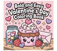 Bold And Easy Valentines Day Coloring Book: For Adults And Kids, 64 Valentine Coloring Pages, 8.5*8.5, Simple, Fun, and Cute Relaxing Illustrations