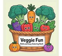 Bold and Easy Veggie Fun Coloring Book: Fun and Easy Vegetable-Themed Pages for All Ages