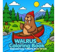 Bold and Easy Walrus Coloring Book for Kids: Cute Walruses, Fun Ocean Scenes, Relaxing Arctic Adventures, and Simple Easy-to-Color Designs