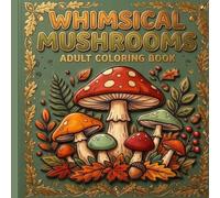 Bold and Easy Whimsical Mushroom Coloring Book for Adults: 50 Simple, Relaxing Designs: Thick-Line Mushroom Illustrations for a Calm, Satisfying Coloring Experience