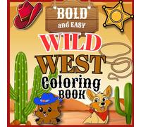 Bold and Easy Wild West Coloring Book: Relaxing Designs Featuring Cute Wild West Animals for All Ages